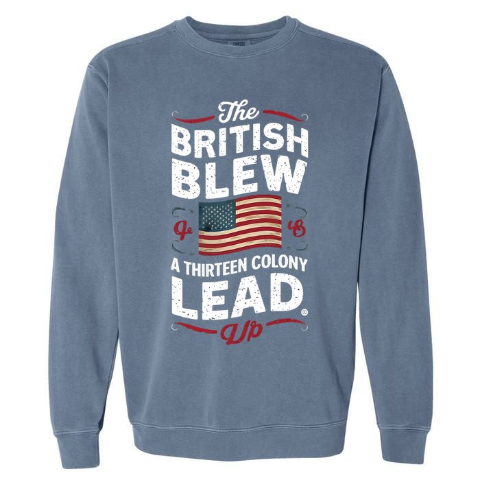 The British Blew A Thirteen Colony Lead Funny 4th Of July Garment-Dyed Sweatshirt