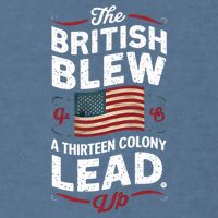 The British Blew A Thirteen Colony Lead Funny 4th Of July Garment-Dyed Sweatshirt