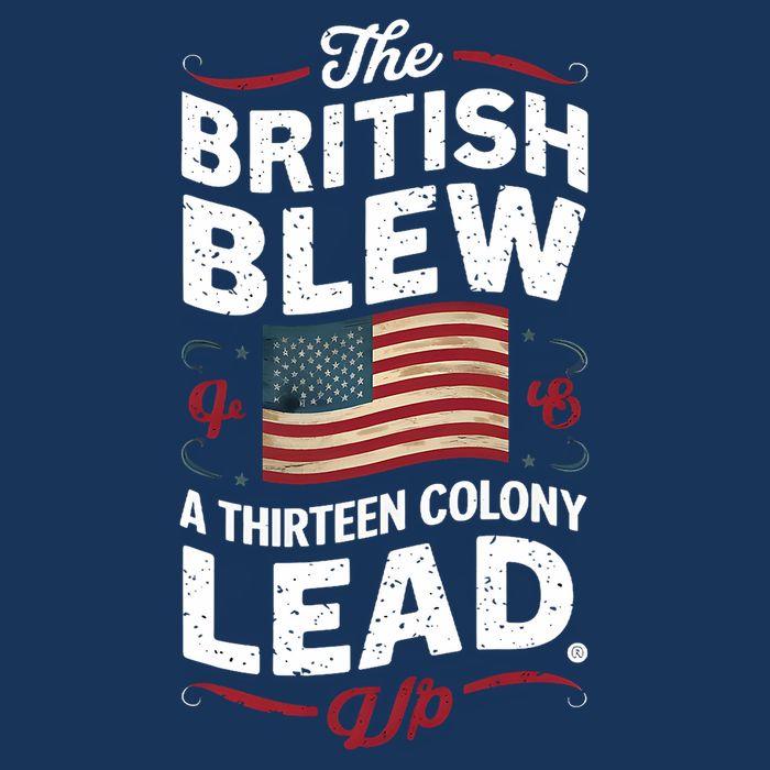 The British Blew A Thirteen Colony Lead Funny 4th Of July Infant Baby Jersey Bodysuit