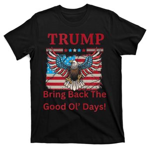 Trump Bring Back The Good Ol Days T-Shirt