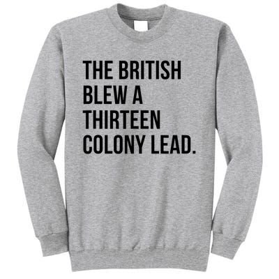 The British Blew A Thirteen Colony Lead Tall Sweatshirt