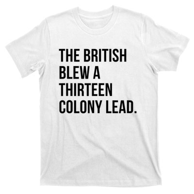 The British Blew A Thirteen Colony Lead T-Shirt