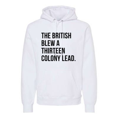 The British Blew A Thirteen Colony Lead Premium Hoodie