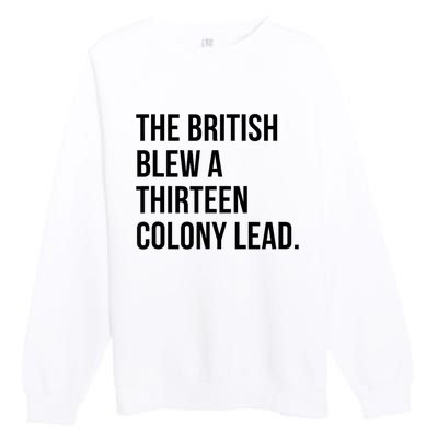 The British Blew A Thirteen Colony Lead Premium Crewneck Sweatshirt