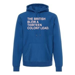 The British Blew A Thirteen Colony Lead Premium Hoodie