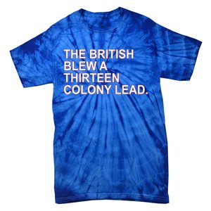 The British Blew A Thirteen Colony Lead Tie-Dye T-Shirt