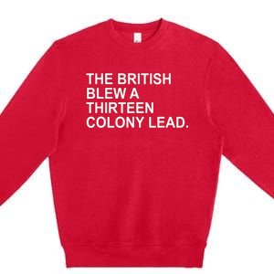 The British Blew A Thirteen Colony Lead Premium Crewneck Sweatshirt