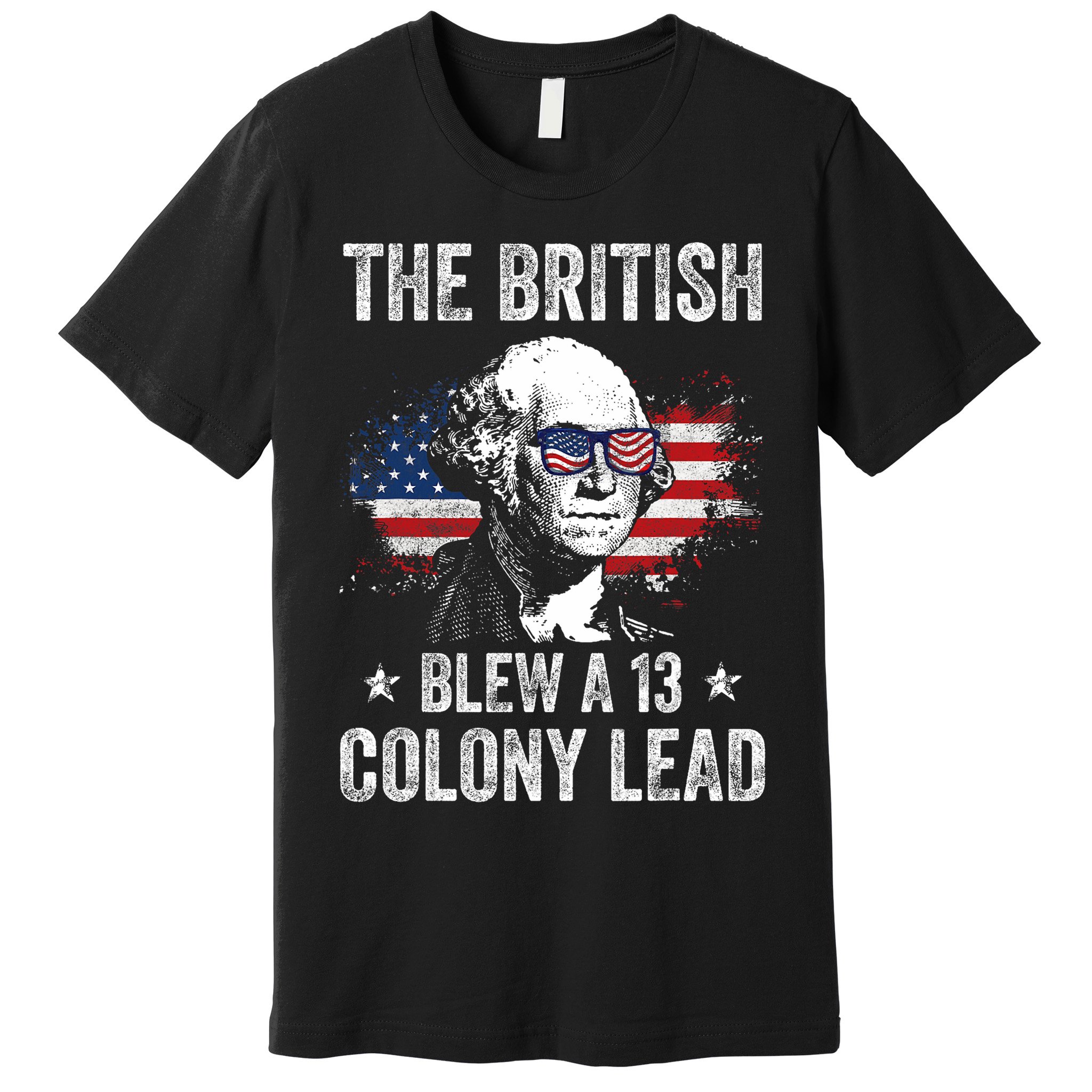 The British Blew A 13 Colony Lead Funny George Washington Premium T-Shirt