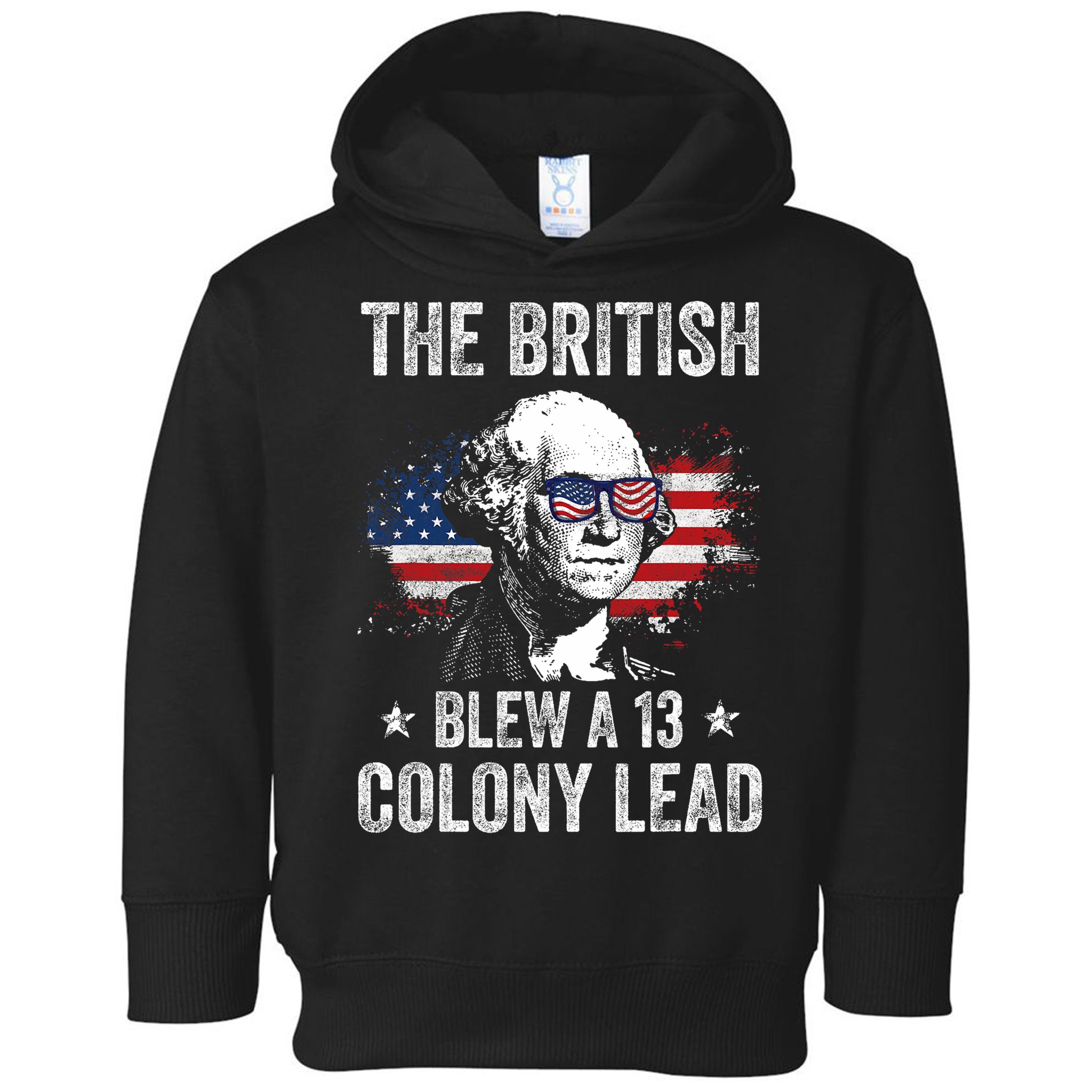 The British Blew A 13 Colony Lead Funny George Washington Toddler Hoodie