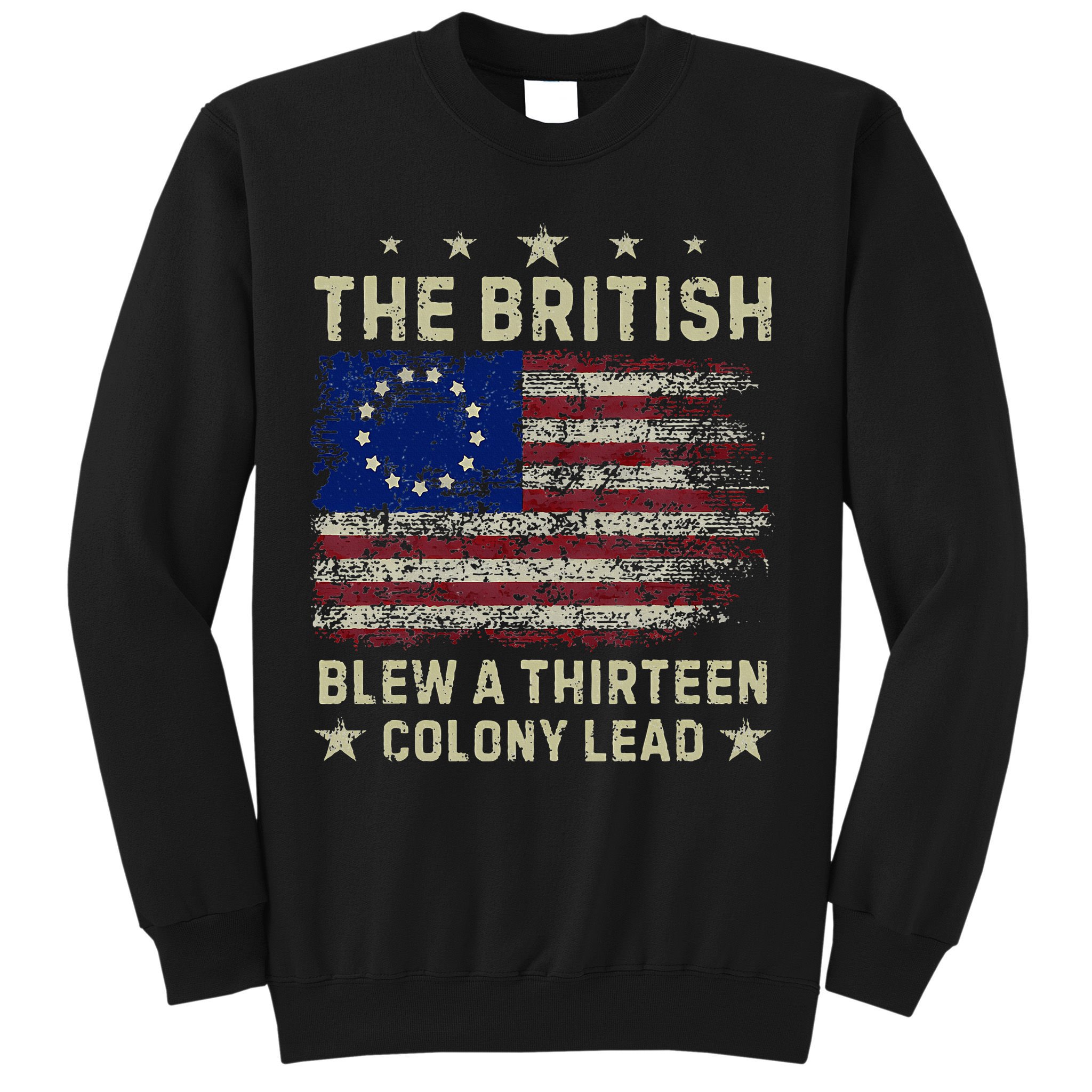 The British Blew A 13 Colony Lead Funny 4th Of July Sweatshirt