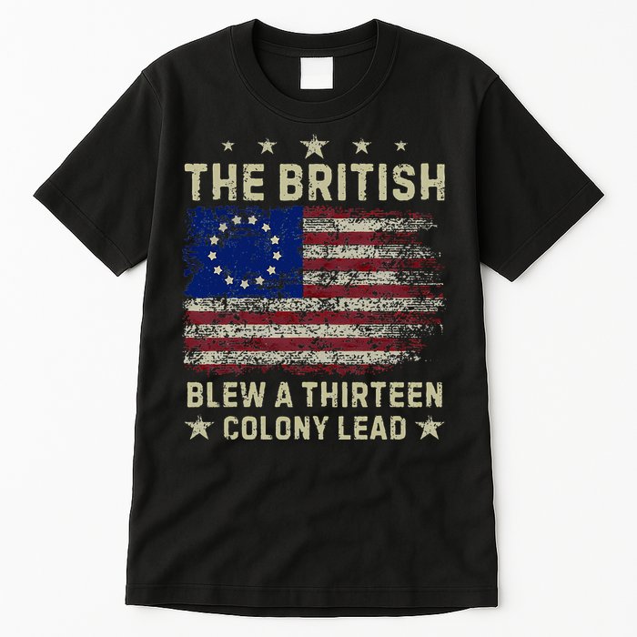 The British Blew A 13 Colony Lead Funny 4th Of July Tall T-Shirt