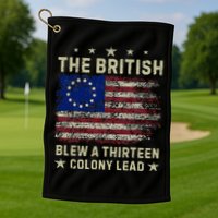 The British Blew A 13 Colony Lead Funny 4th Of July Golf Towel