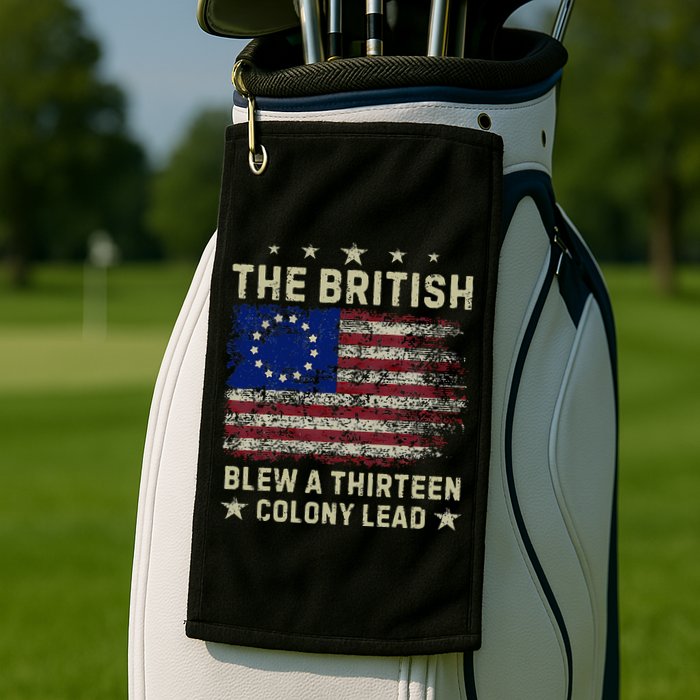 The British Blew A 13 Colony Lead Funny 4th Of July Golf Towel