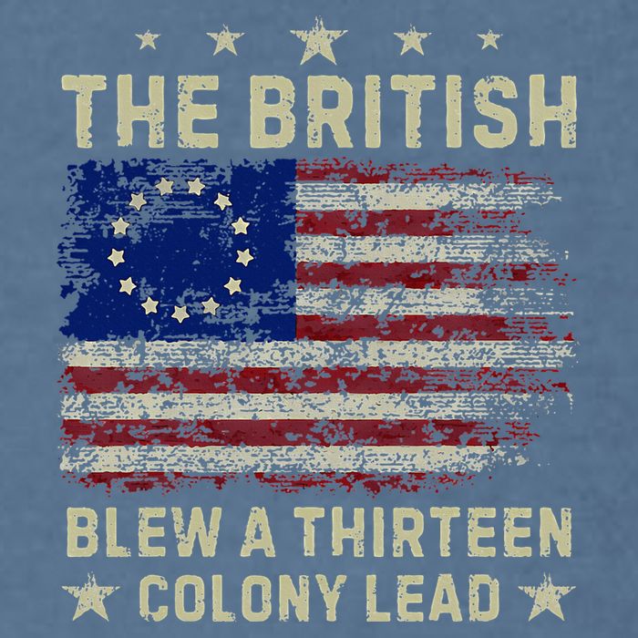 The British Blew A 13 Colony Lead Funny 4th Of July Garment-Dyed Sweatshirt