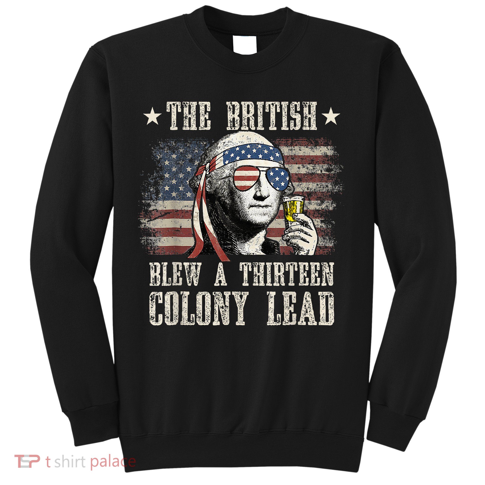 The British Blew A 13 Colony Lead Funny 4th Of July Sweatshirt