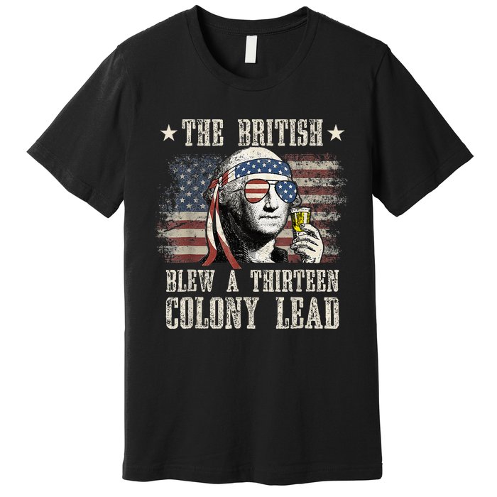 The British Blew A 13 Colony Lead Funny 4th Of July Premium T-Shirt