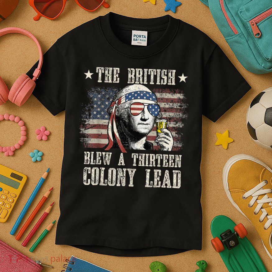 The British Blew A 13 Colony Lead Funny 4th Of July Kids T-Shirt