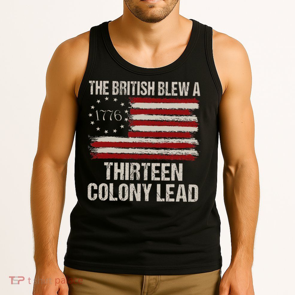 The British Blew A 13 Colony Lead Funny 4th Of July Tank Top