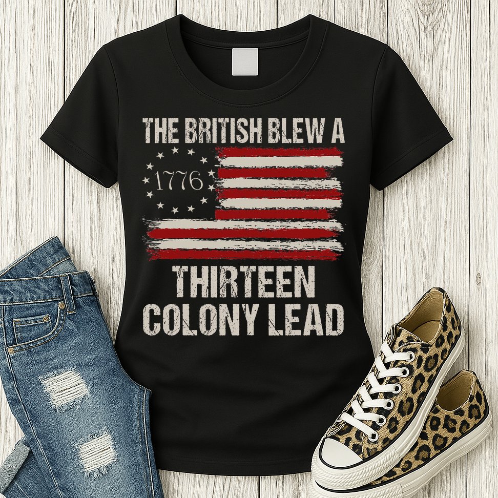 The British Blew A 13 Colony Lead Funny 4th Of July Womens T-Shirt