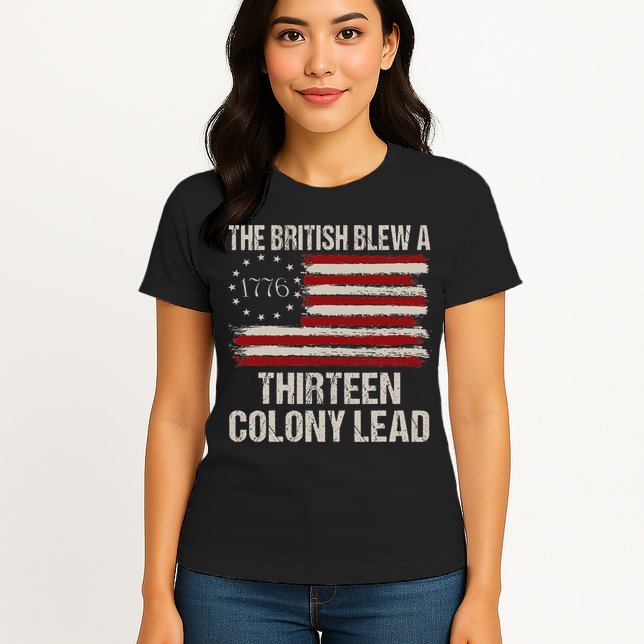 The British Blew A 13 Colony Lead Funny 4th Of July Womens T-Shirt