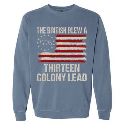 The British Blew A 13 Colony Lead Funny 4th Of July Garment-Dyed Sweatshirt