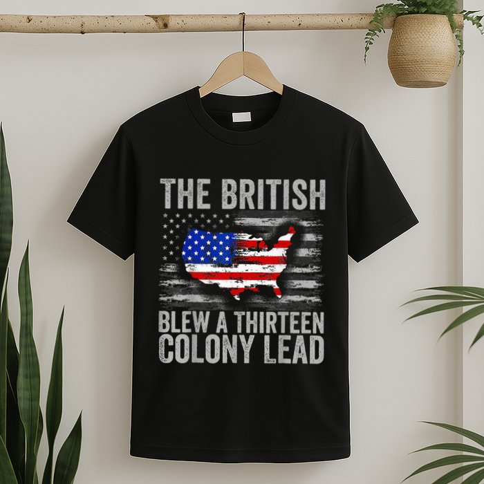 The British Blew A 13 Colony Lead Funny 4th Of July T-Shirt