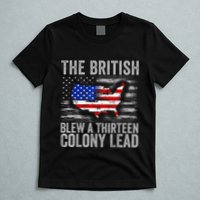 The British Blew A 13 Colony Lead Funny 4th Of July T-Shirt