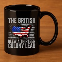 The British Blew A 13 Colony Lead Funny 4th Of July 11oz C Handle Ceramic Mug