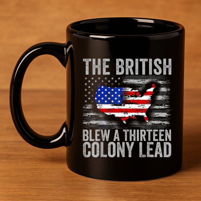 The British Blew A 13 Colony Lead Funny 4th Of July 11oz C Handle Ceramic Mug