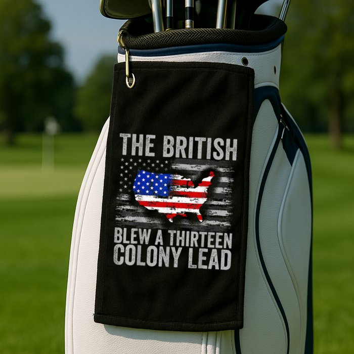The British Blew A 13 Colony Lead Funny 4th Of July Golf Towel
