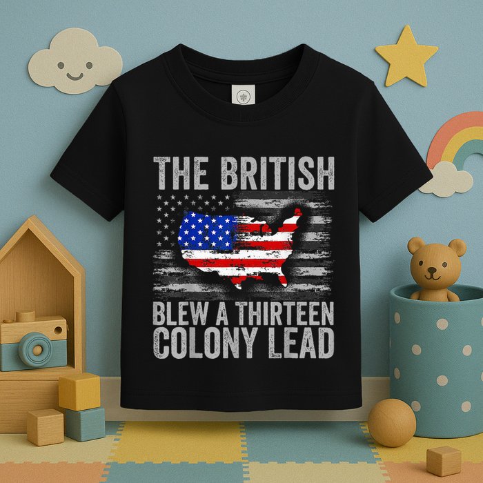 The British Blew A 13 Colony Lead Funny 4th Of July Toddler T-Shirt