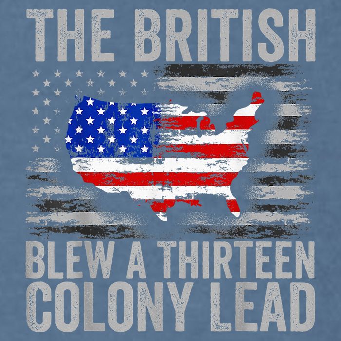 The British Blew A 13 Colony Lead Funny 4th Of July Garment-Dyed Sweatshirt