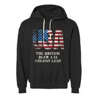 The British Blew A 13 Colony Lead Funny 4th Of July Garment-Dyed Fleece Hoodie