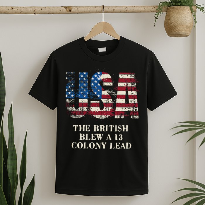 The British Blew A 13 Colony Lead Funny 4th Of July T-Shirt
