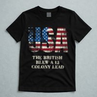 The British Blew A 13 Colony Lead Funny 4th Of July T-Shirt