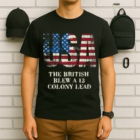 The British Blew A 13 Colony Lead Funny 4th Of July T-Shirt