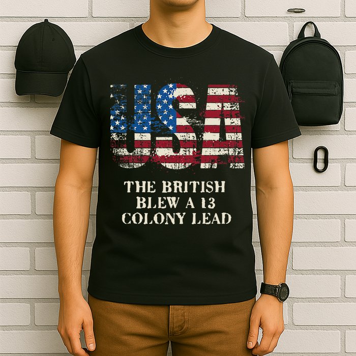 The British Blew A 13 Colony Lead Funny 4th Of July T-Shirt