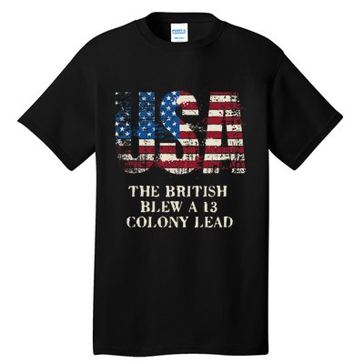 The British Blew A 13 Colony Lead Funny 4th Of July Tall T-Shirt