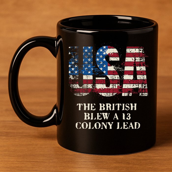 The British Blew A 13 Colony Lead Funny 4th Of July 11oz C Handle Ceramic Mug