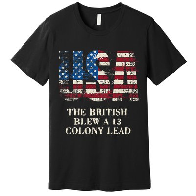 The British Blew A 13 Colony Lead Funny 4th Of July Premium T-Shirt