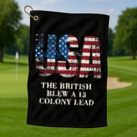 The British Blew A 13 Colony Lead Funny 4th Of July Golf Towel