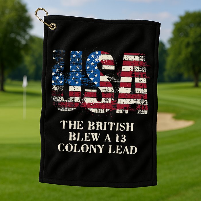 The British Blew A 13 Colony Lead Funny 4th Of July Golf Towel