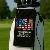 The British Blew A 13 Colony Lead Funny 4th Of July Golf Towel