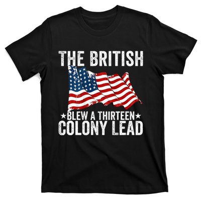 The British Blew A Thirteen Colony Lead T-Shirt