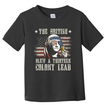 The British Blew A 13 Colony Lead George Washington 4th Of July Toddler T-Shirt