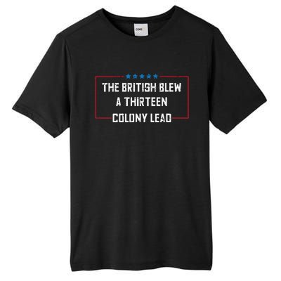 The British Blew A 13 Colony Lead Funny 4th Of July Funny Tall Fusion ChromaSoft Performance T-Shirt