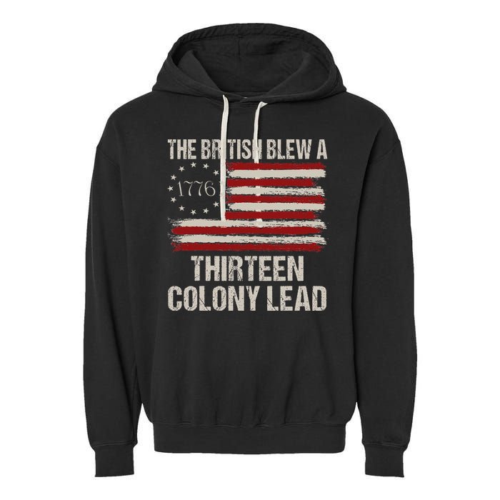 The British Blew A 13 Colony Lead Funny 4th Of July Funny Garment-Dyed Fleece Hoodie