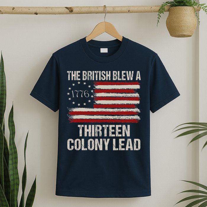 The British Blew A 13 Colony Lead Funny 4th Of July Funny T-Shirt