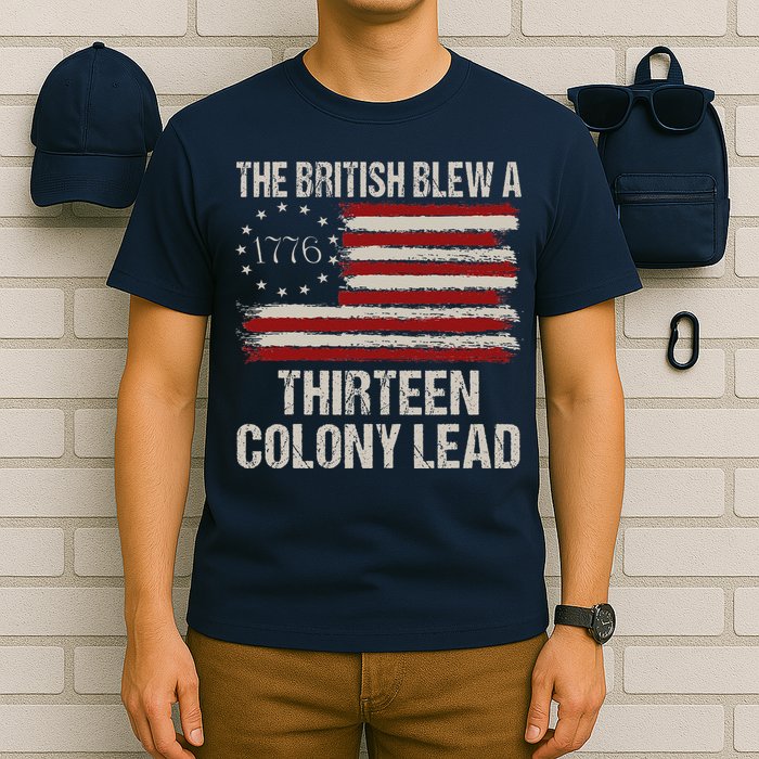 The British Blew A 13 Colony Lead Funny 4th Of July Funny T-Shirt