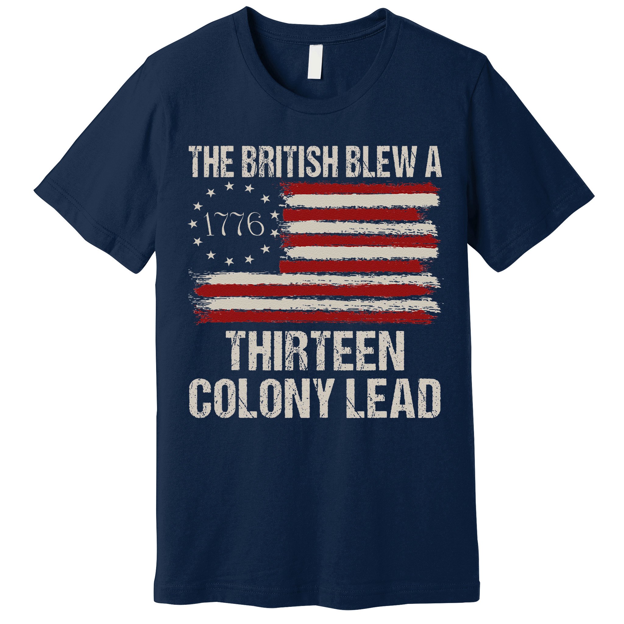 The British Blew A 13 Colony Lead Funny 4th Of July Funny Premium T-Shirt